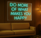 DO MORE OF WHAT MAKES YOU HAPPY LED NEON SIGN