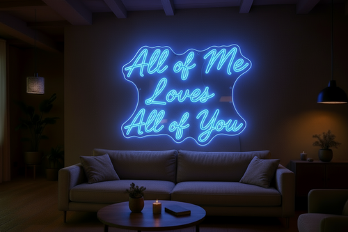 All of Me Loves All of You LED NEON SIGN