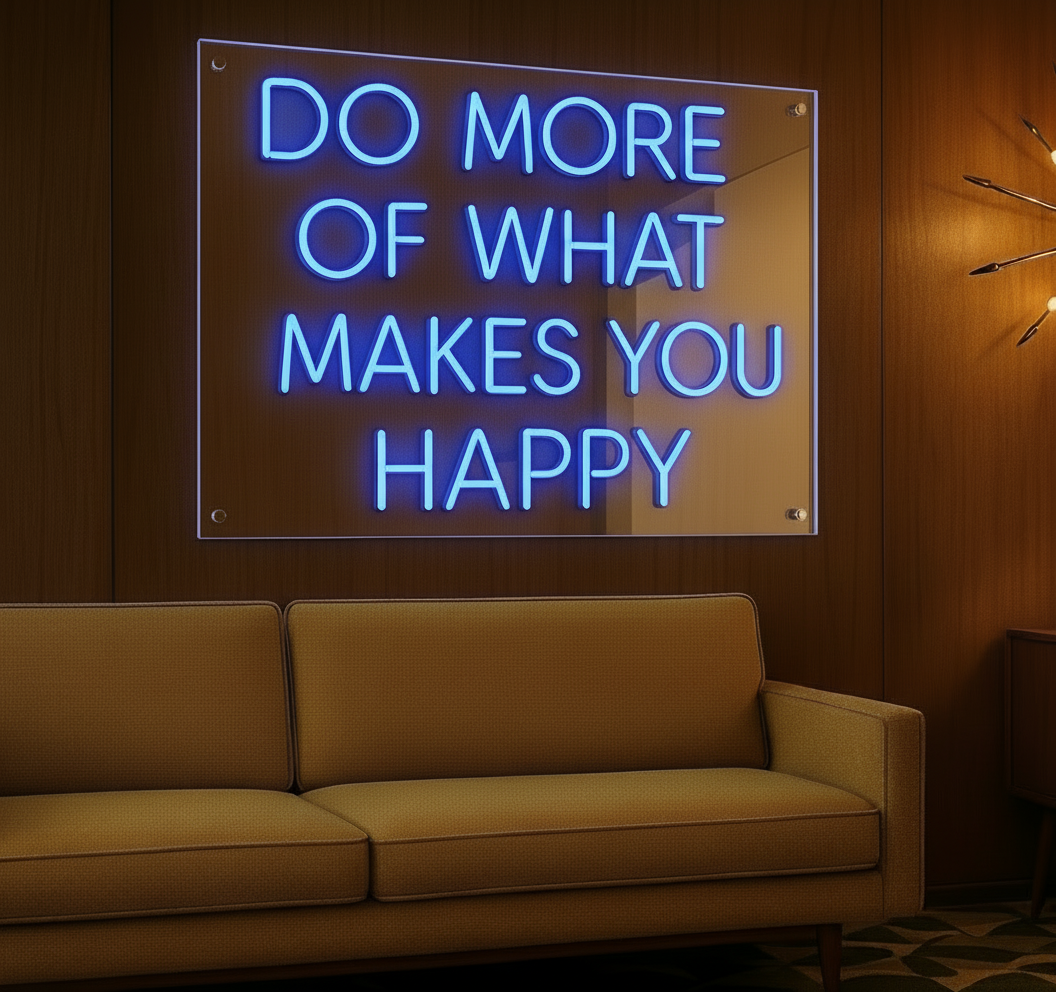 DO MORE OF WHAT MAKES YOU HAPPY LED NEON SIGN