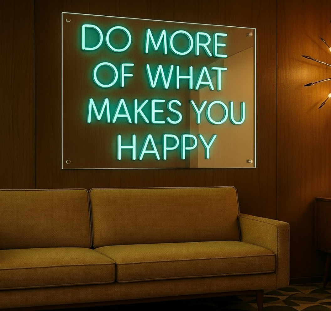 DO MORE OF WHAT MAKES YOU HAPPY LED NEON SIGN