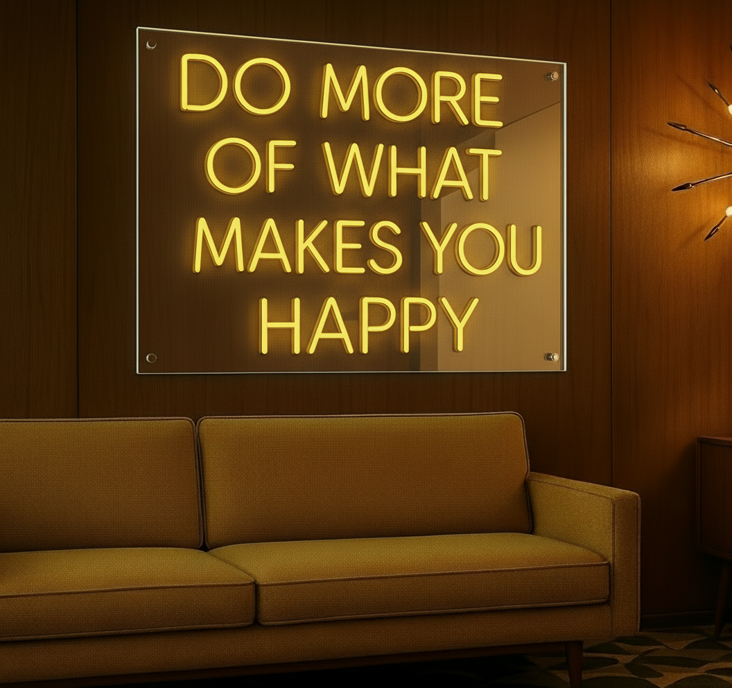 DO MORE OF WHAT MAKES YOU HAPPY LED NEON SIGN