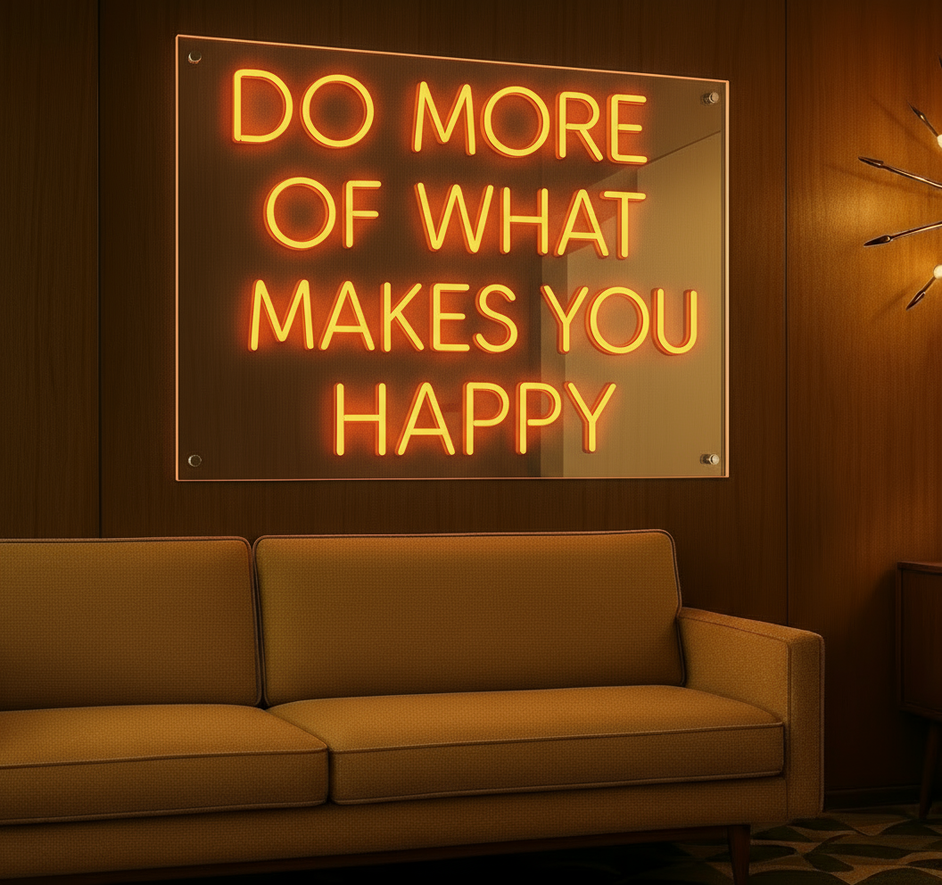 DO MORE OF WHAT MAKES YOU HAPPY LED NEON SIGN
