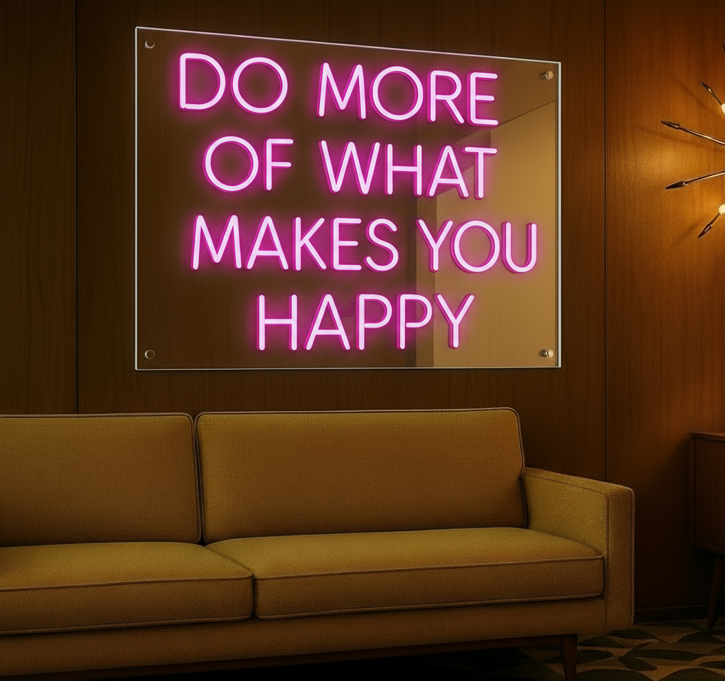DO MORE OF WHAT MAKES YOU HAPPY LED NEON SIGN