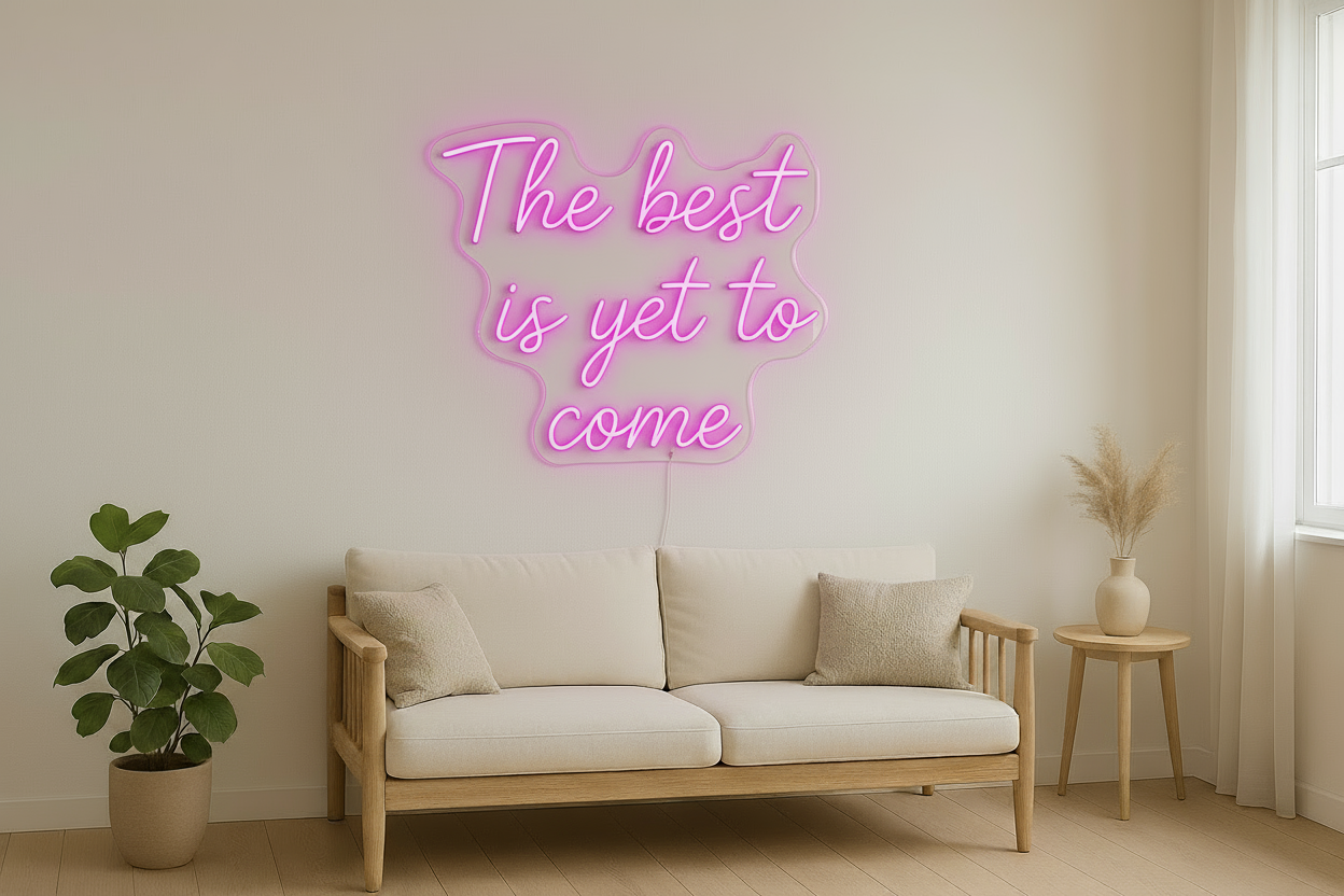 The best is yet to come LED NEON SIGN
