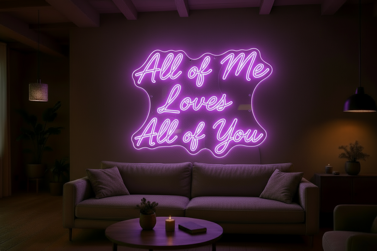 All of Me Loves All of You LED NEON SIGN