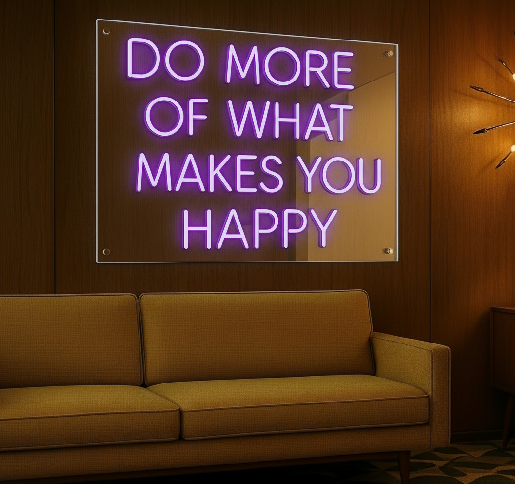 DO MORE OF WHAT MAKES YOU HAPPY LED NEON SIGN