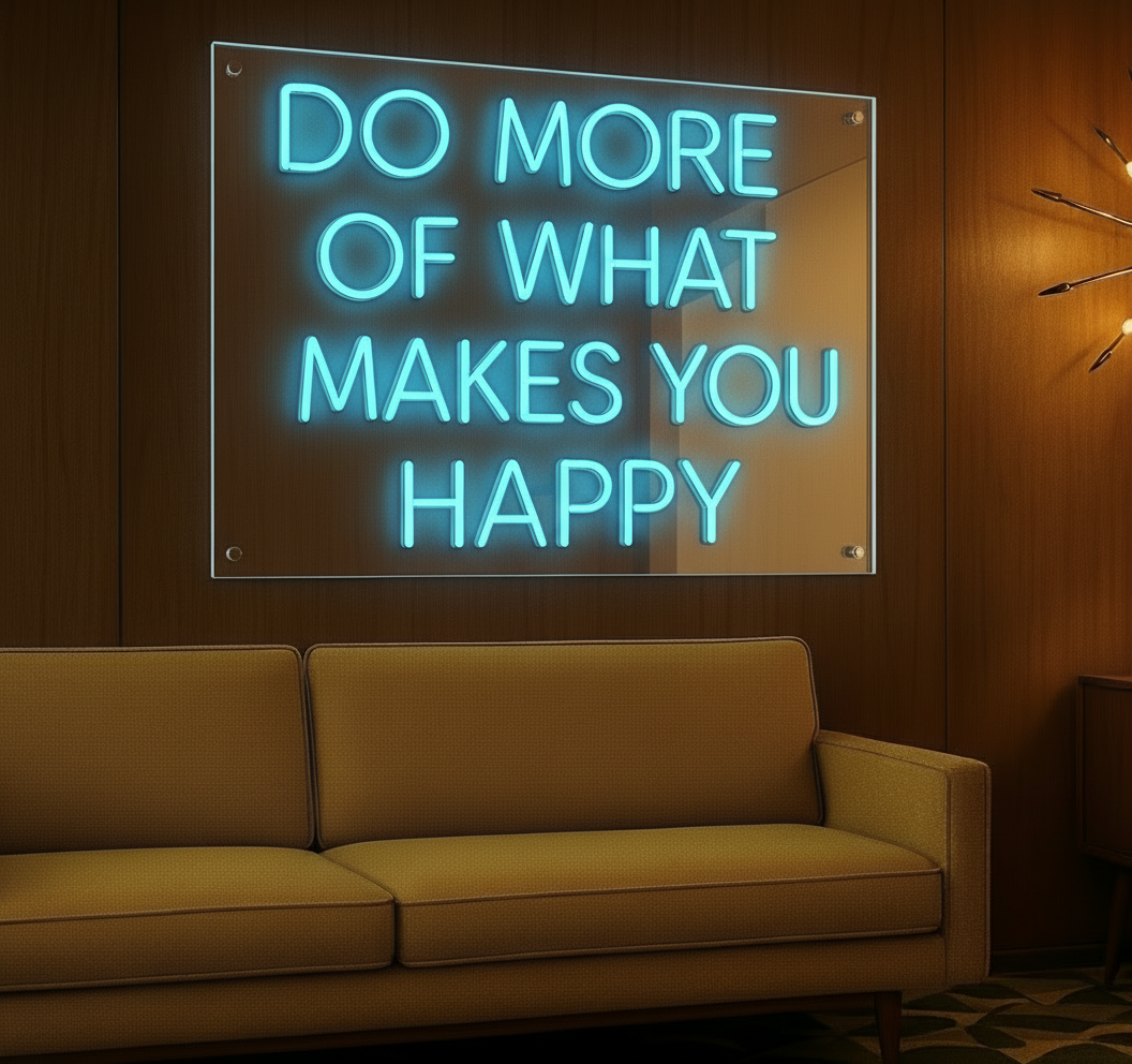 DO MORE OF WHAT MAKES YOU HAPPY LED NEON SIGN