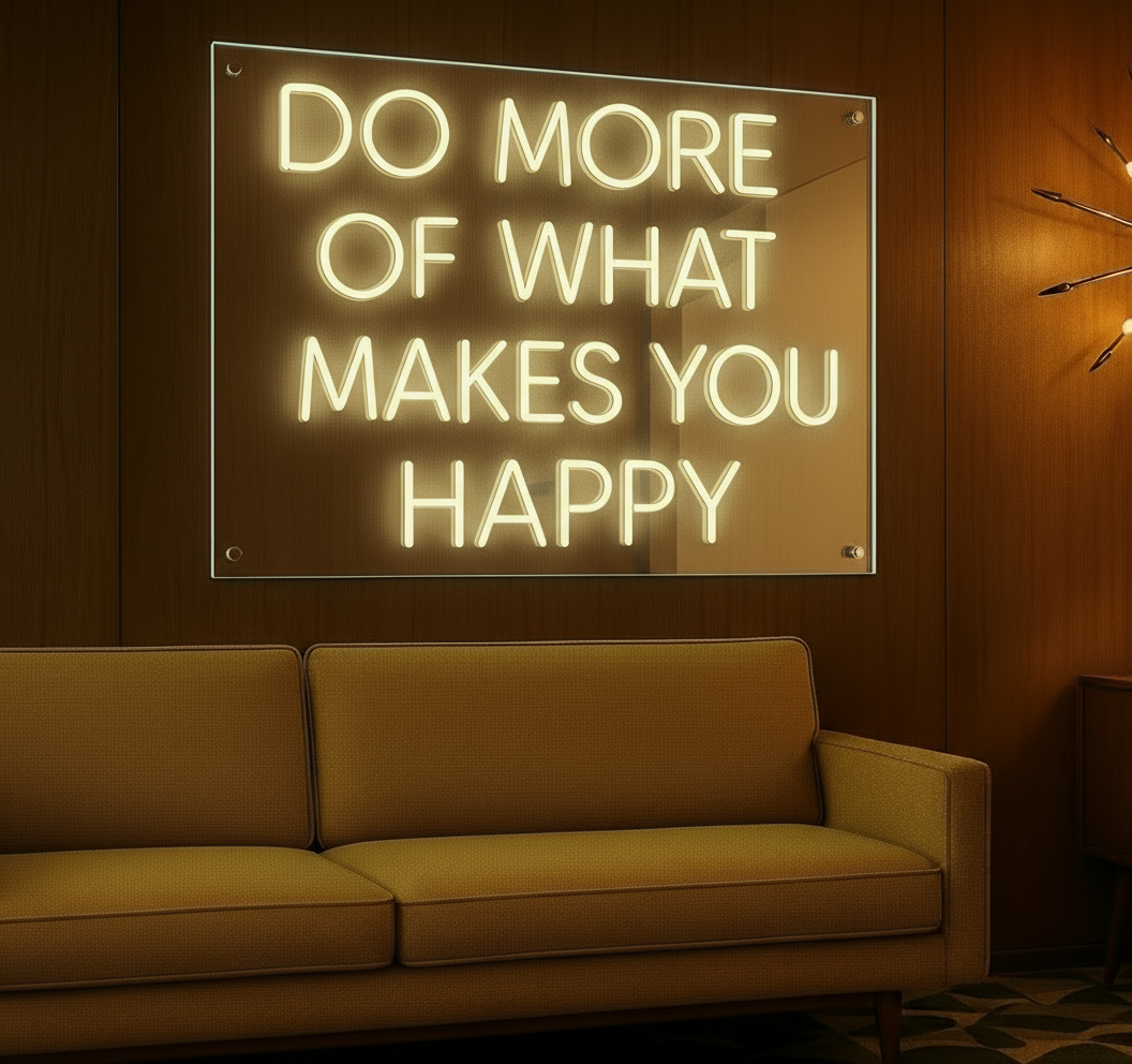DO MORE OF WHAT MAKES YOU HAPPY LED NEON SIGN
