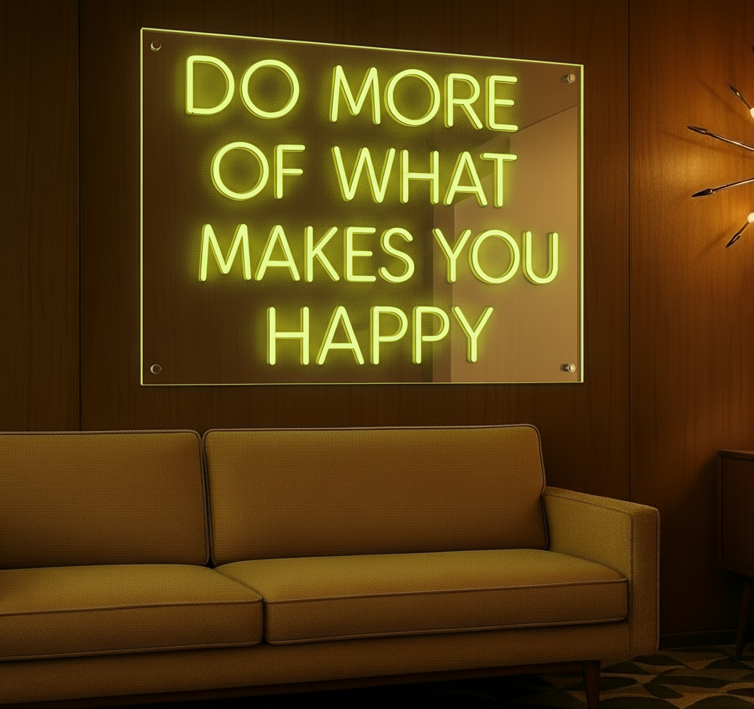 DO MORE OF WHAT MAKES YOU HAPPY LED NEON SIGN